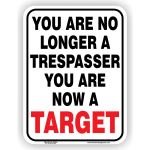 You are No Longer A Trespasser, You are Now A Target
